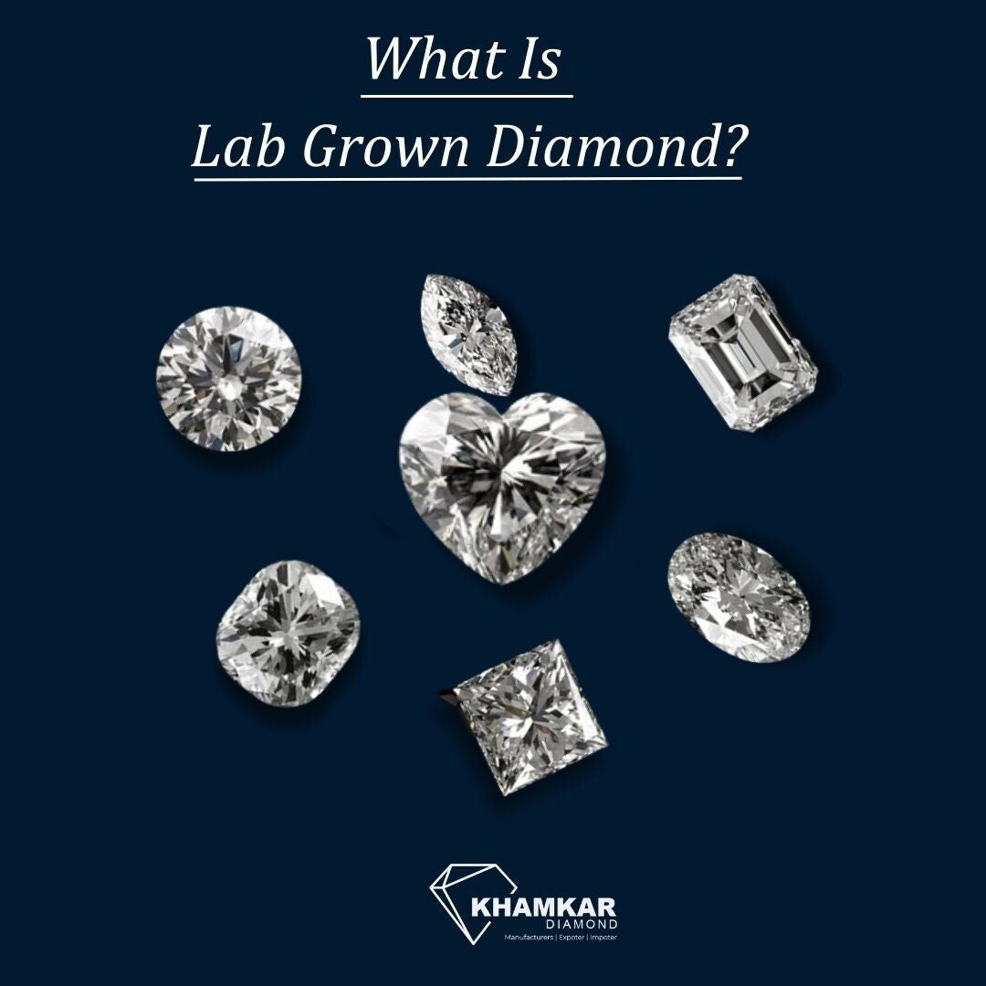 What is Lab Grown Diamond? How is Lab Diamond Made?